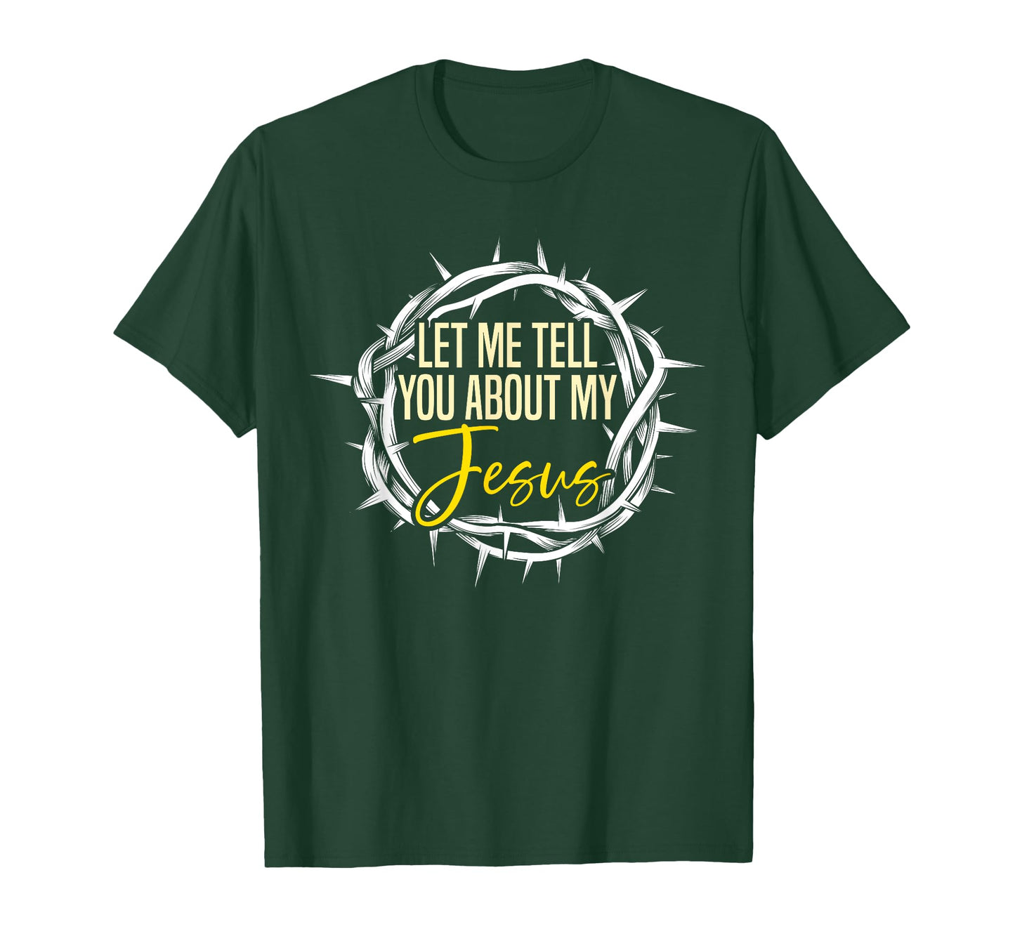 Let Me Tell You About My Jesus Design T-Shirt