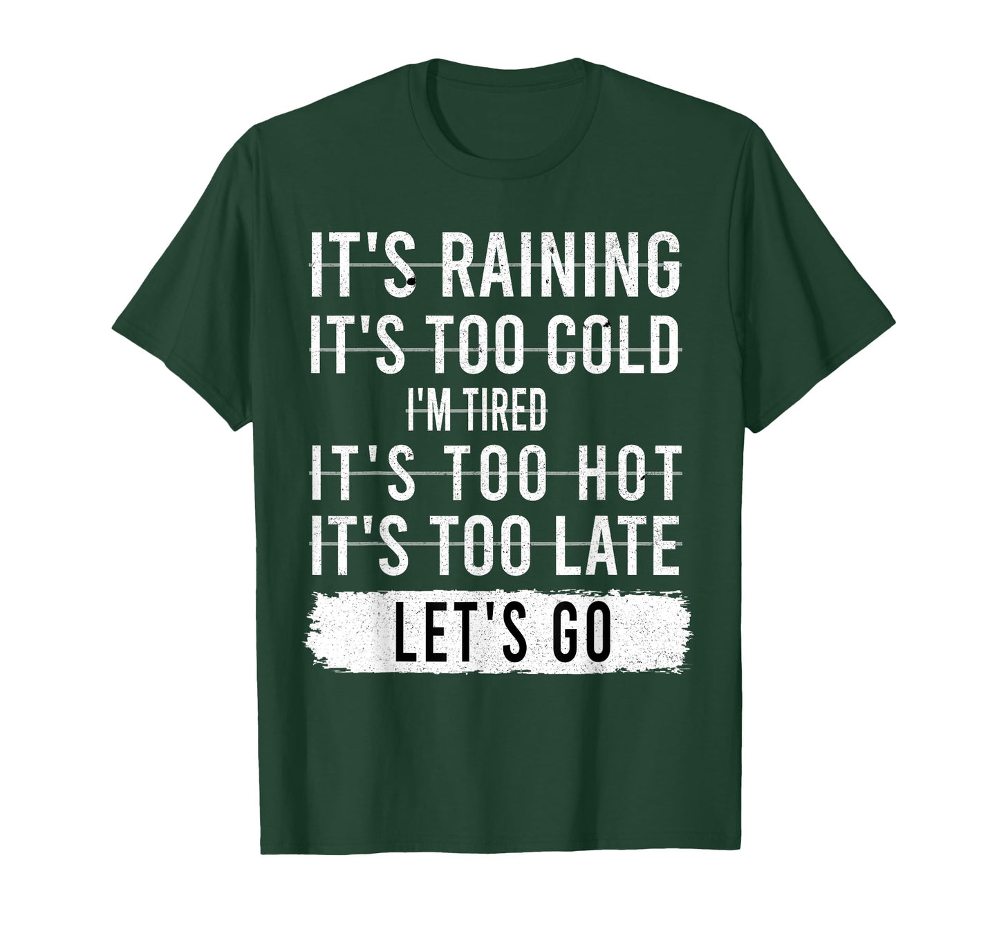 It's Raining It's Too Cold I'm Tired It's Too Hot - Go Quote T-Shirt