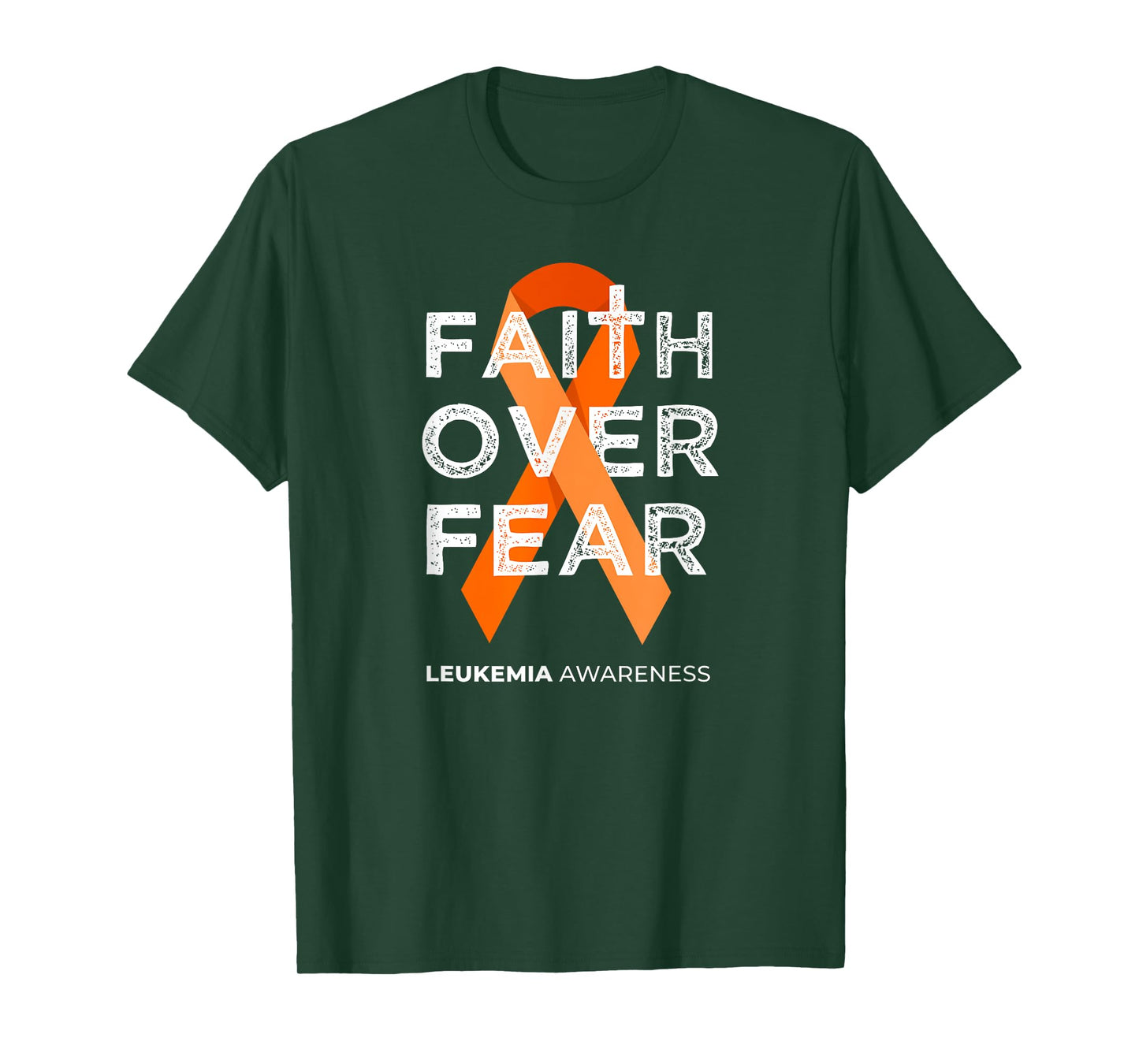 Faith Over Fear Orange Ribbon Fight Leukemia Awareness T-Shirt