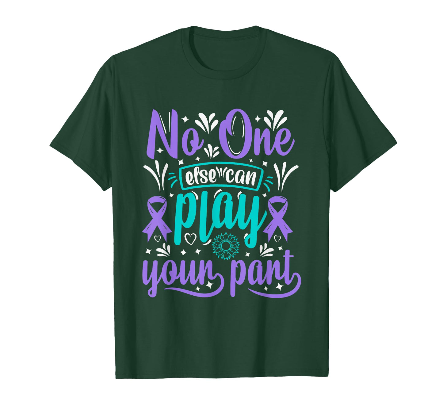 No One Can Ever Play Your Part Suicide Prevention Awareness T-Shirt