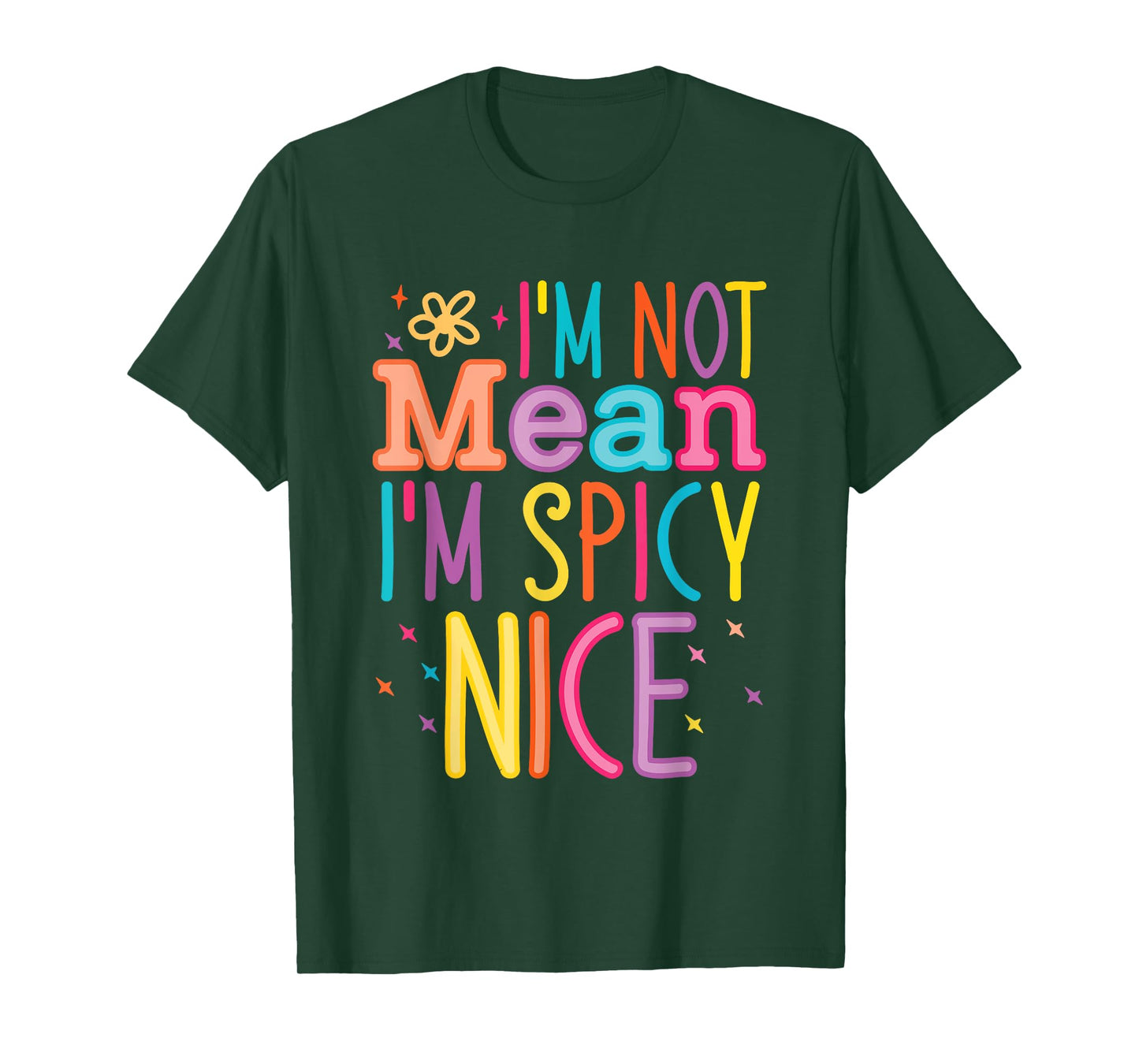 I'm Not Mean I'm Spicy Nice Quote T-Shirt