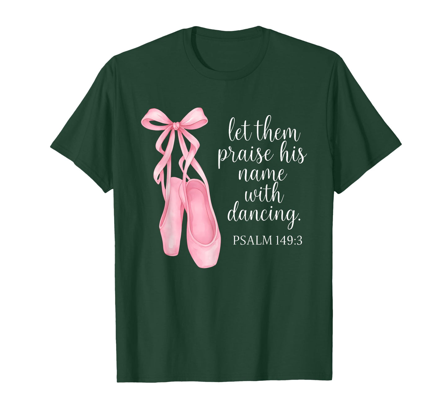 Let Them Praise His Name With Dancing Psalm 149:3 Ballet T-Shirt