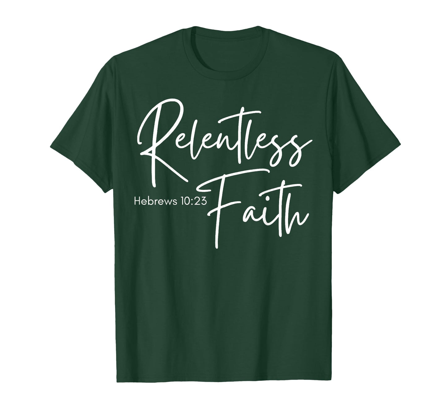 Relentless Faith Hebrews 10-23 Women's Bible Scripture T-Shirt