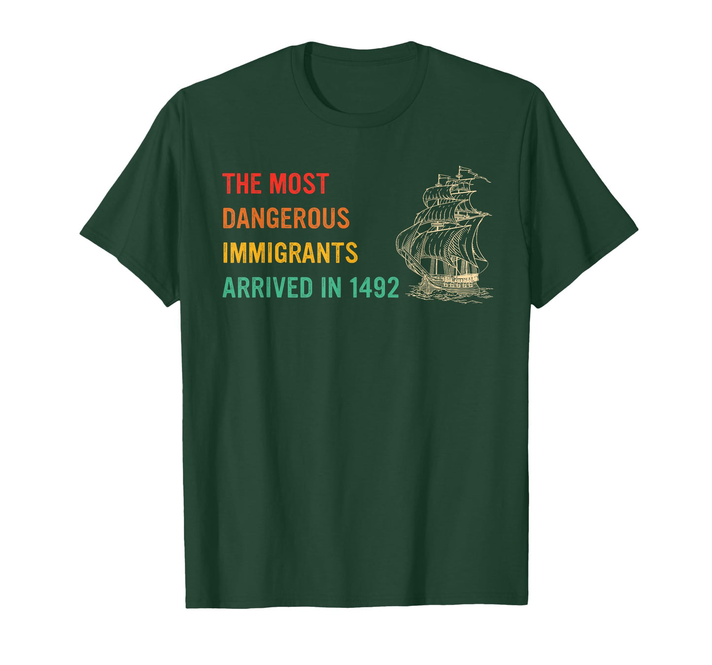 The Most Dangerous Immigrants Arrived In 1492 Quote T-Shirt