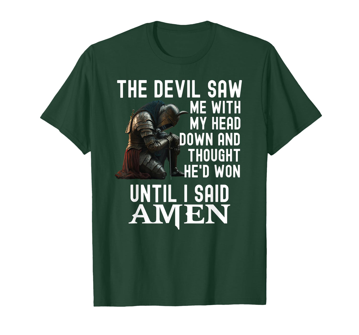 The Devil Saw Me With My Head Down Amen Christian Bible T-Shirt