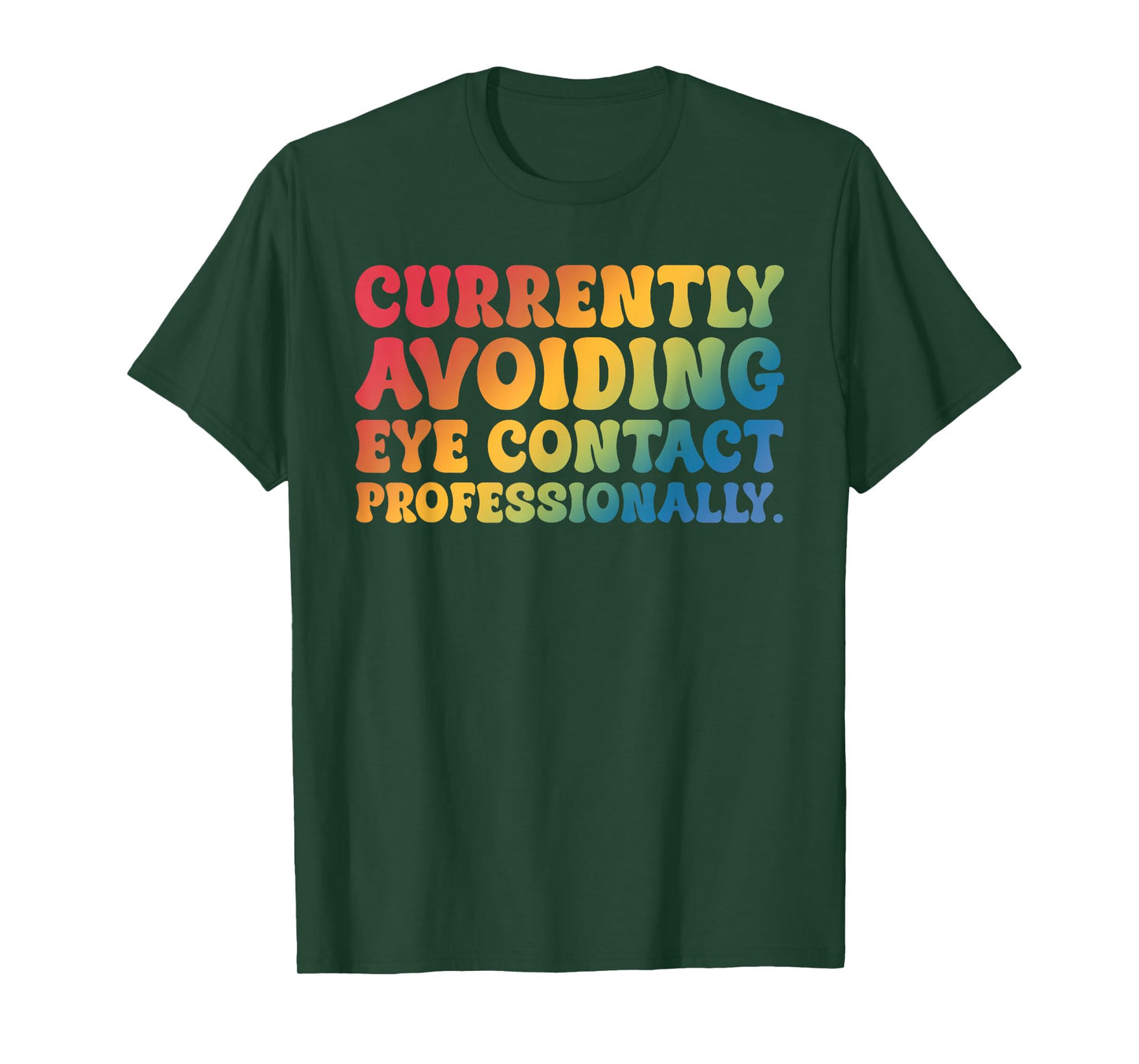 Currently Avoiding Eye Contact Professionally Funny Quote T-Shirt