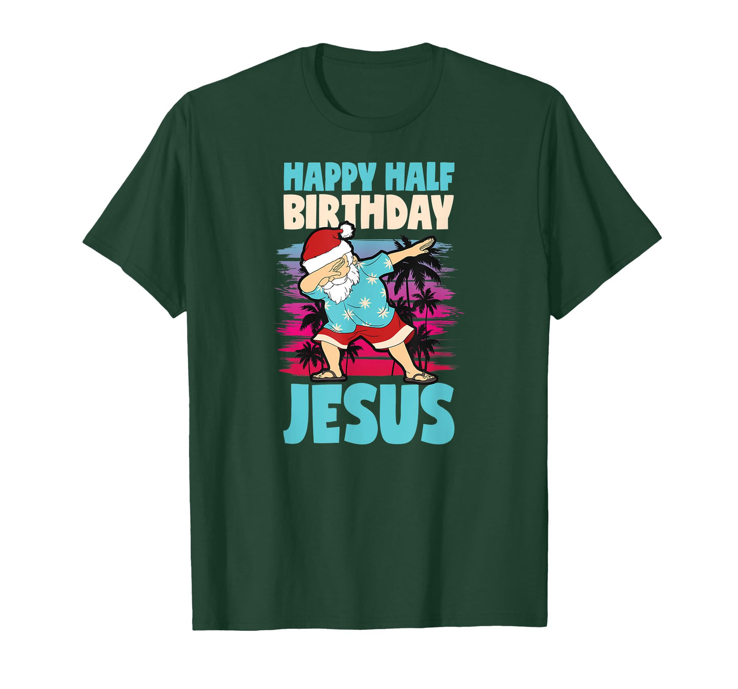 Happy Half Birthday Jesus Dabbing Santa Christmas In July T-Shirt