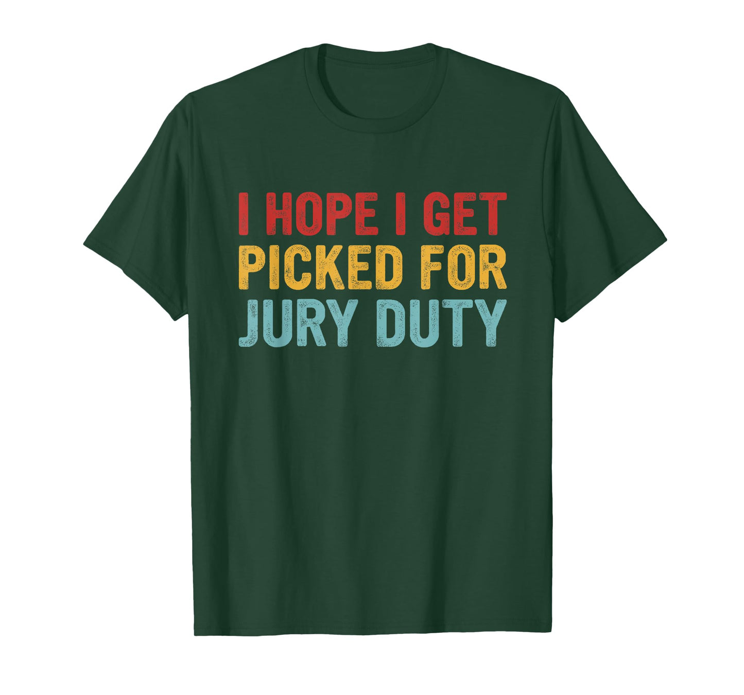 I Hope Get Picked for Jury Duty T-Shirt