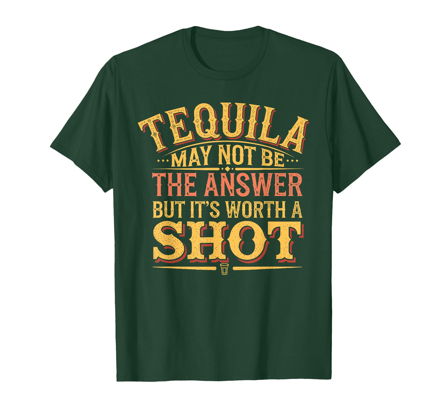 Tequila May Not Be The Answer But It's Worth A Shot T-Shirt