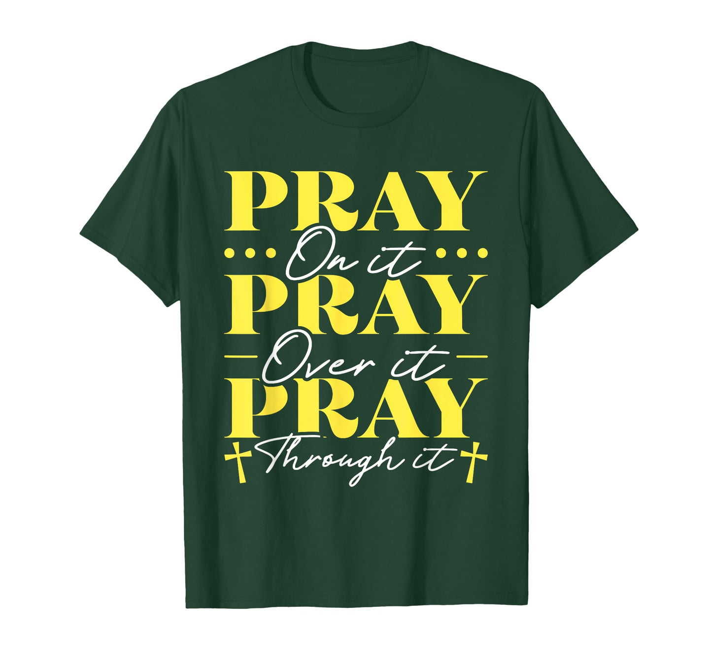 Pray On It Pray Over It Pray Through It T-Shirt