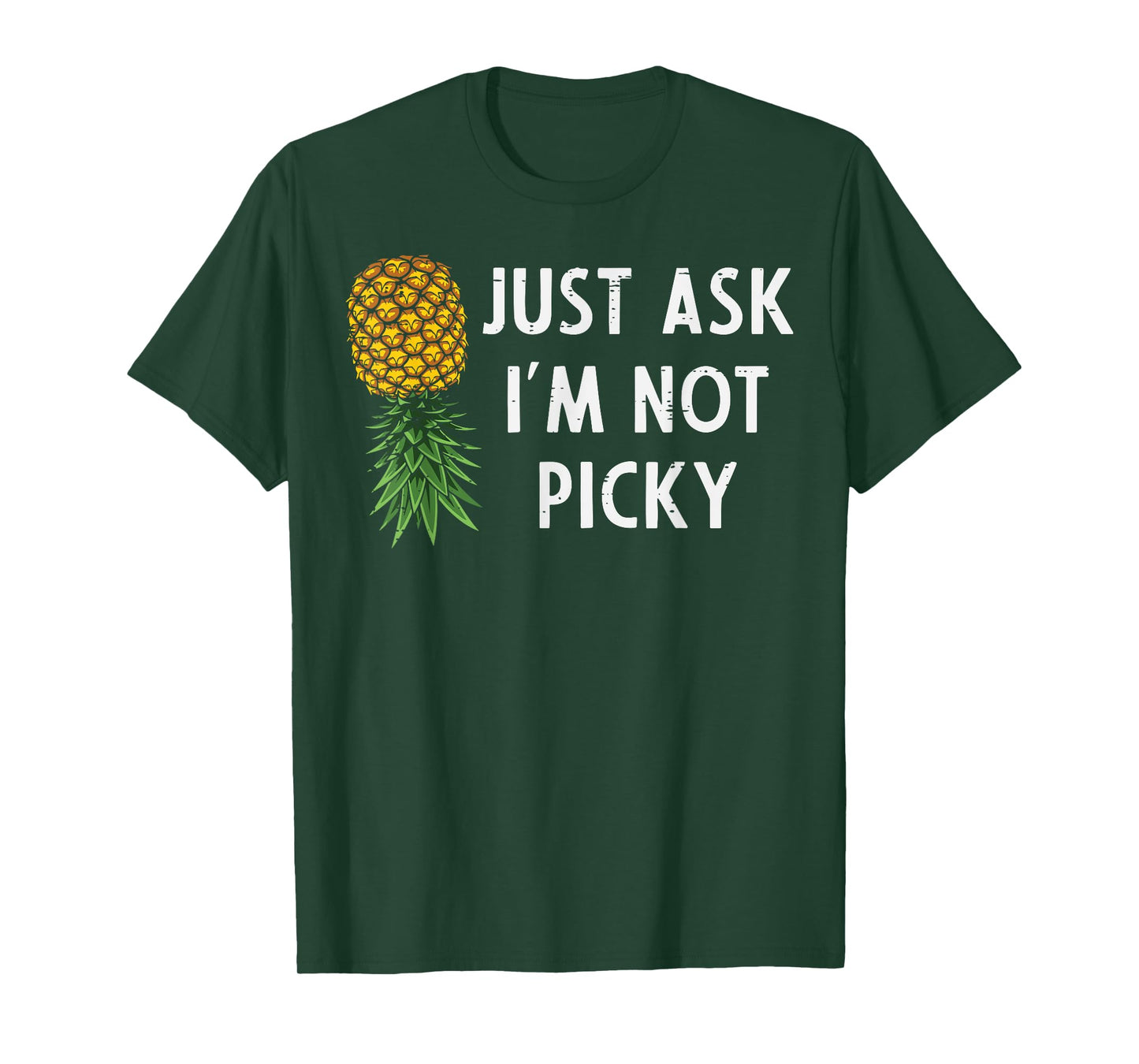 Inappropriate Pineapple Just Ask Im Not Picky Joke Men Women T-Shirt