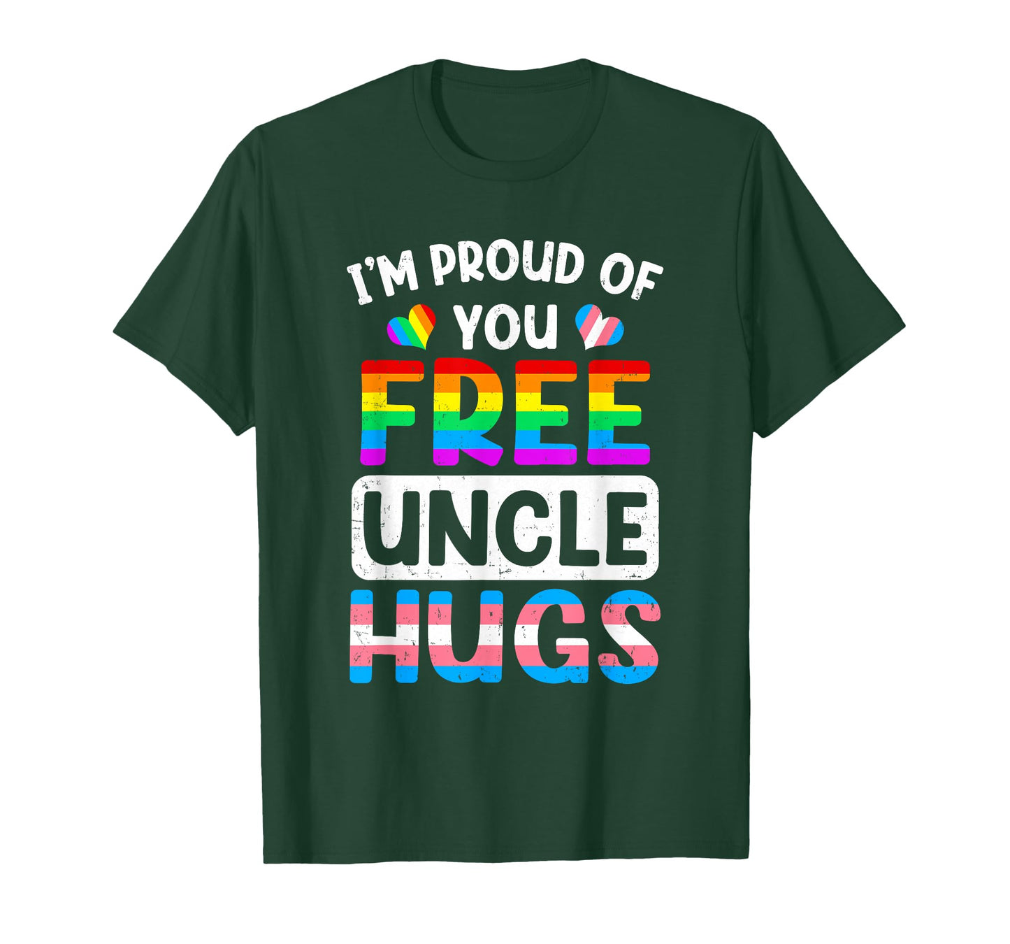 I'm Proud Of You Free Uncle Hugs Lgbt Lgbtq Gay Pride T-Shirt