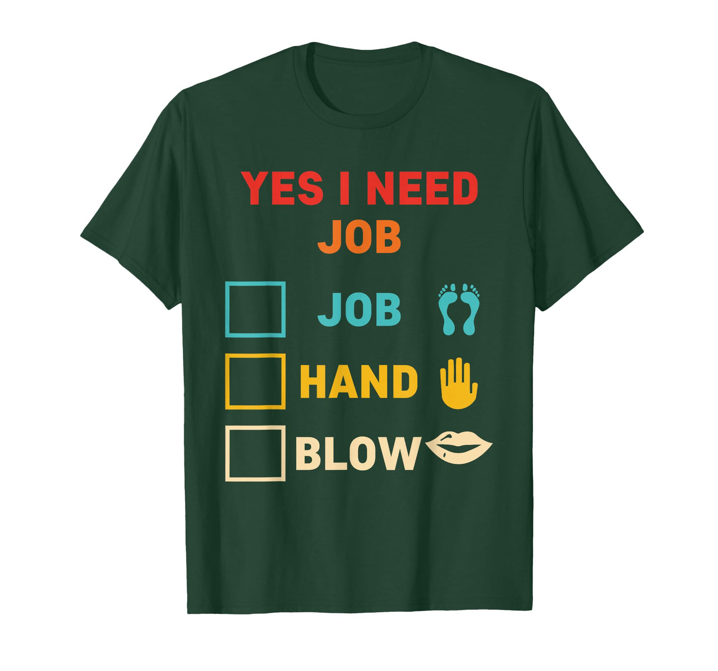 Yes I Need A Job Foot Hand Blow, Joke, Witty T-Shirt