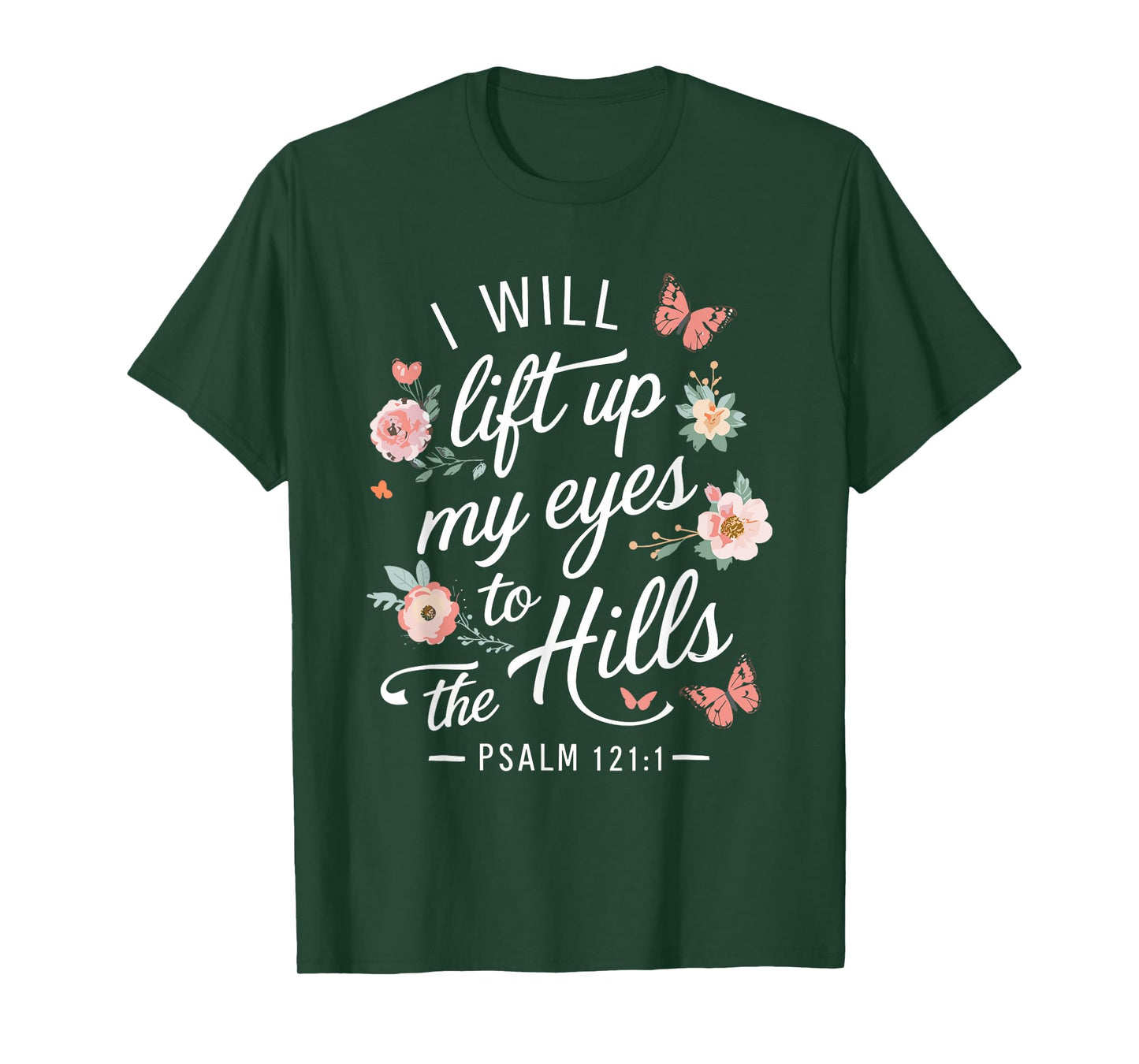 I WILL LIFT UP MY EYES TO THE HILLS | Psalms 121 :1 T-Shirt