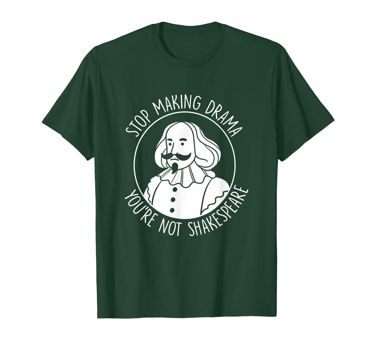Stop Making Drama You're Not Shakespeare Acting Theater T-Shirt