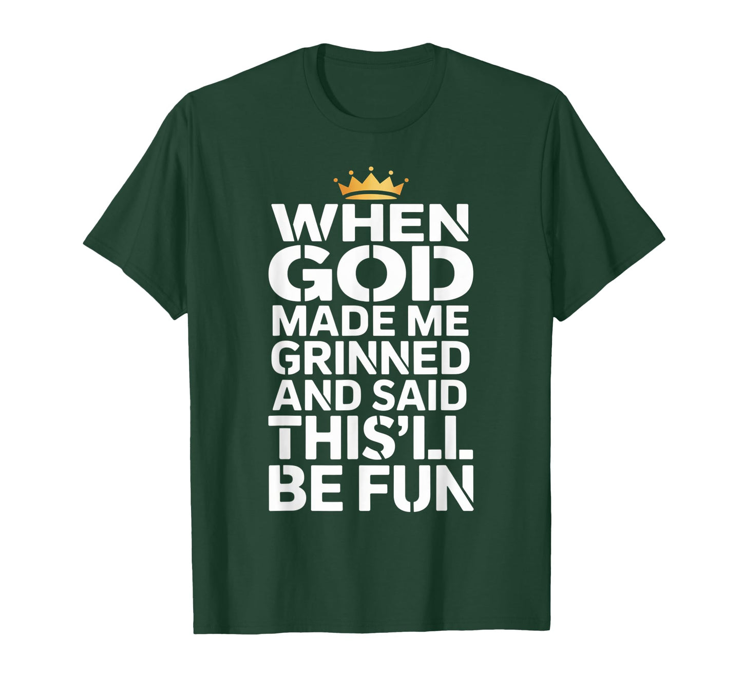 When God Made Me He Said This'll Be Fun for Men Dad, Husband T-Shirt