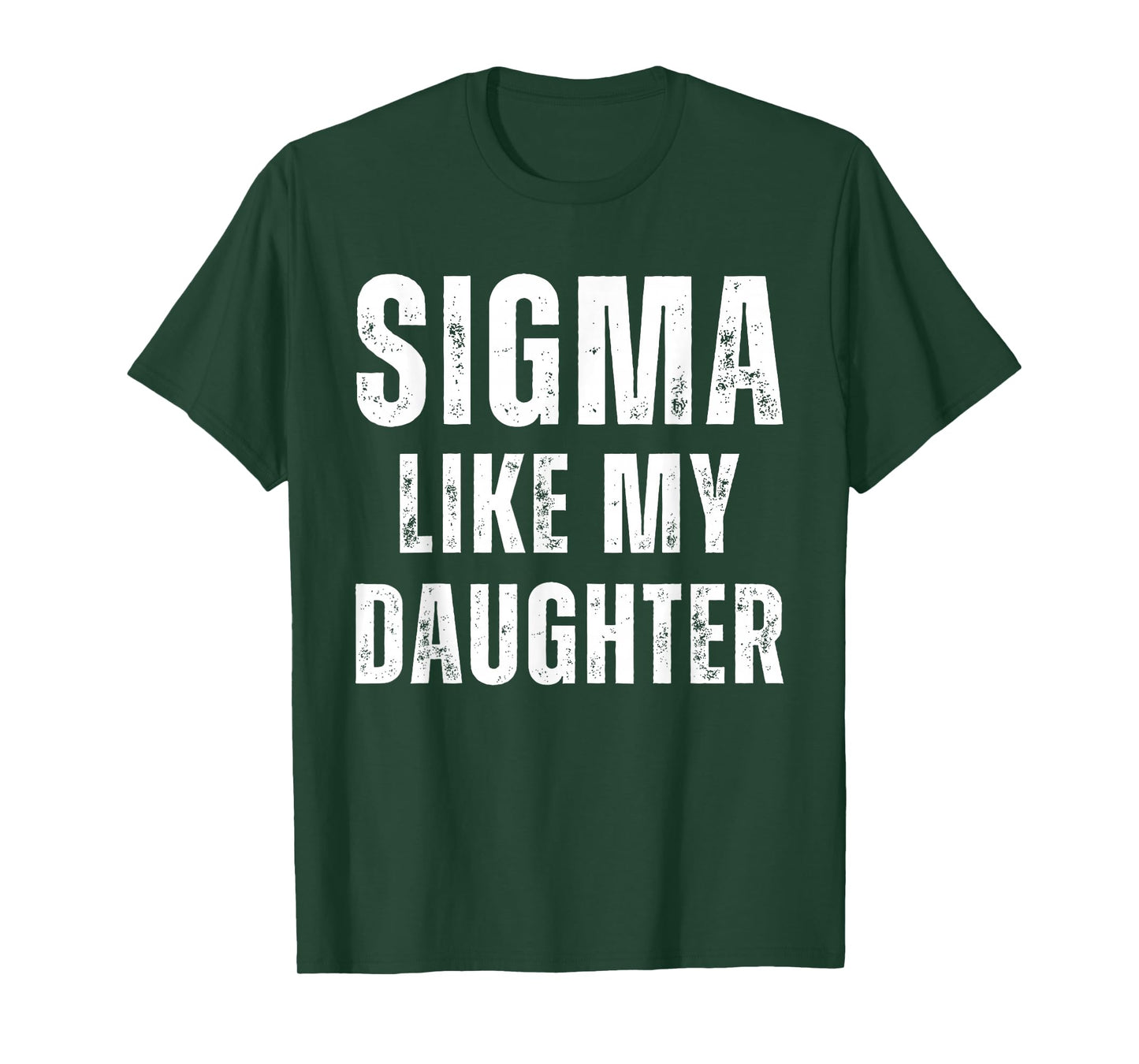 Sigma Like My Daughter Funny Dad Fathers Day Dad Joke Mens T-Shirt
