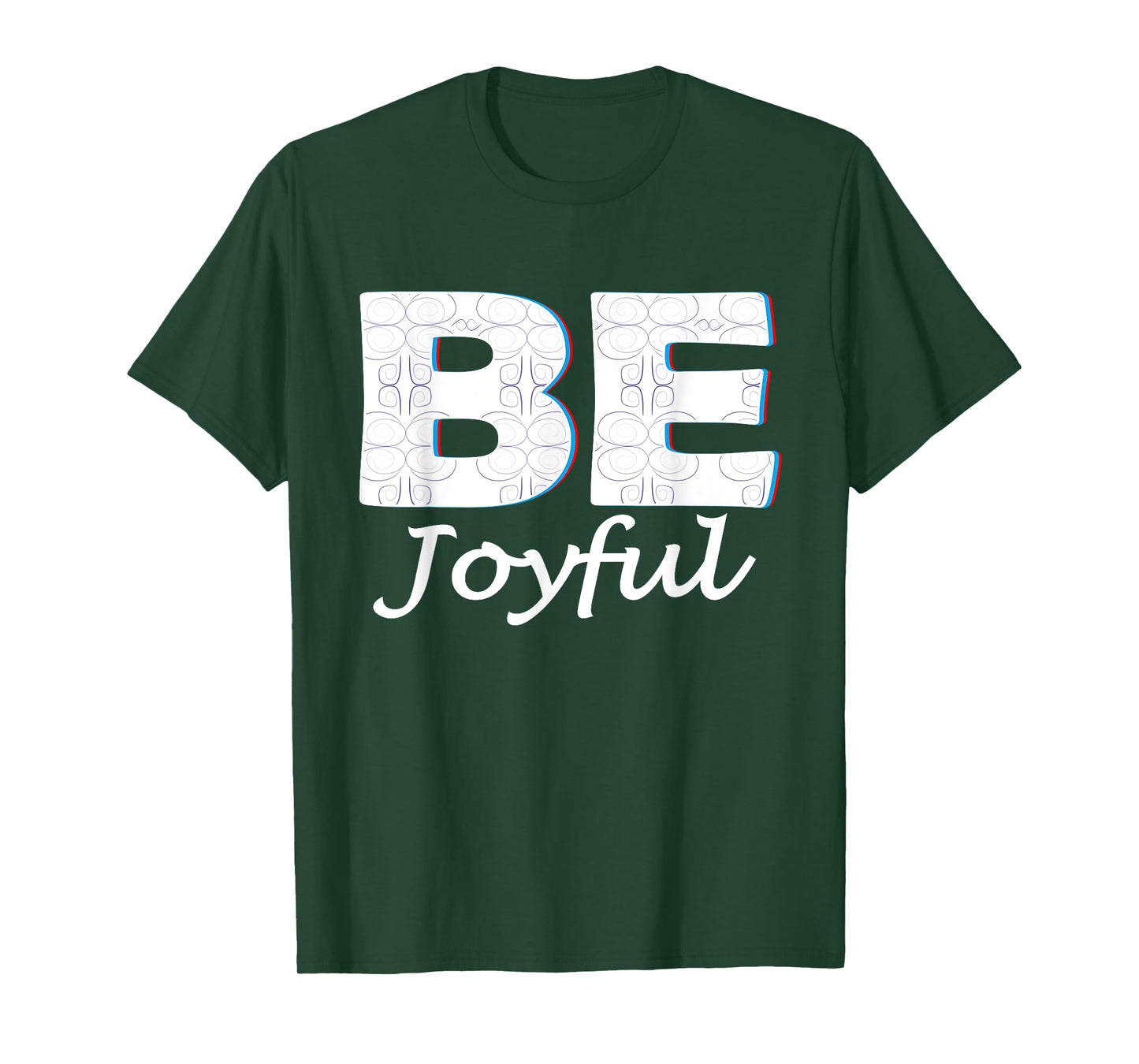 Be Joyful: Wisdom Positive Message Blessed Life Be Joyful T-Shirt