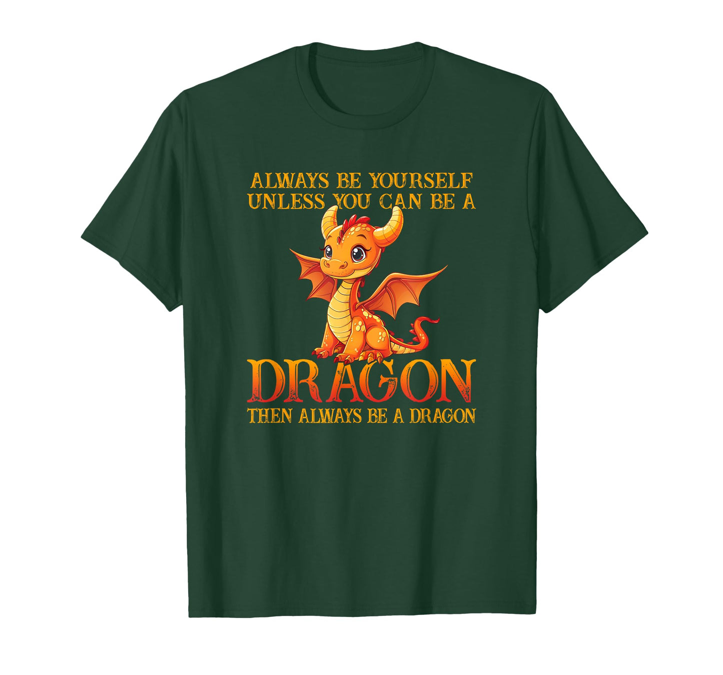 Always Be Yourself Unless You Can Be A Dragon Funny Dragon T-Shirt