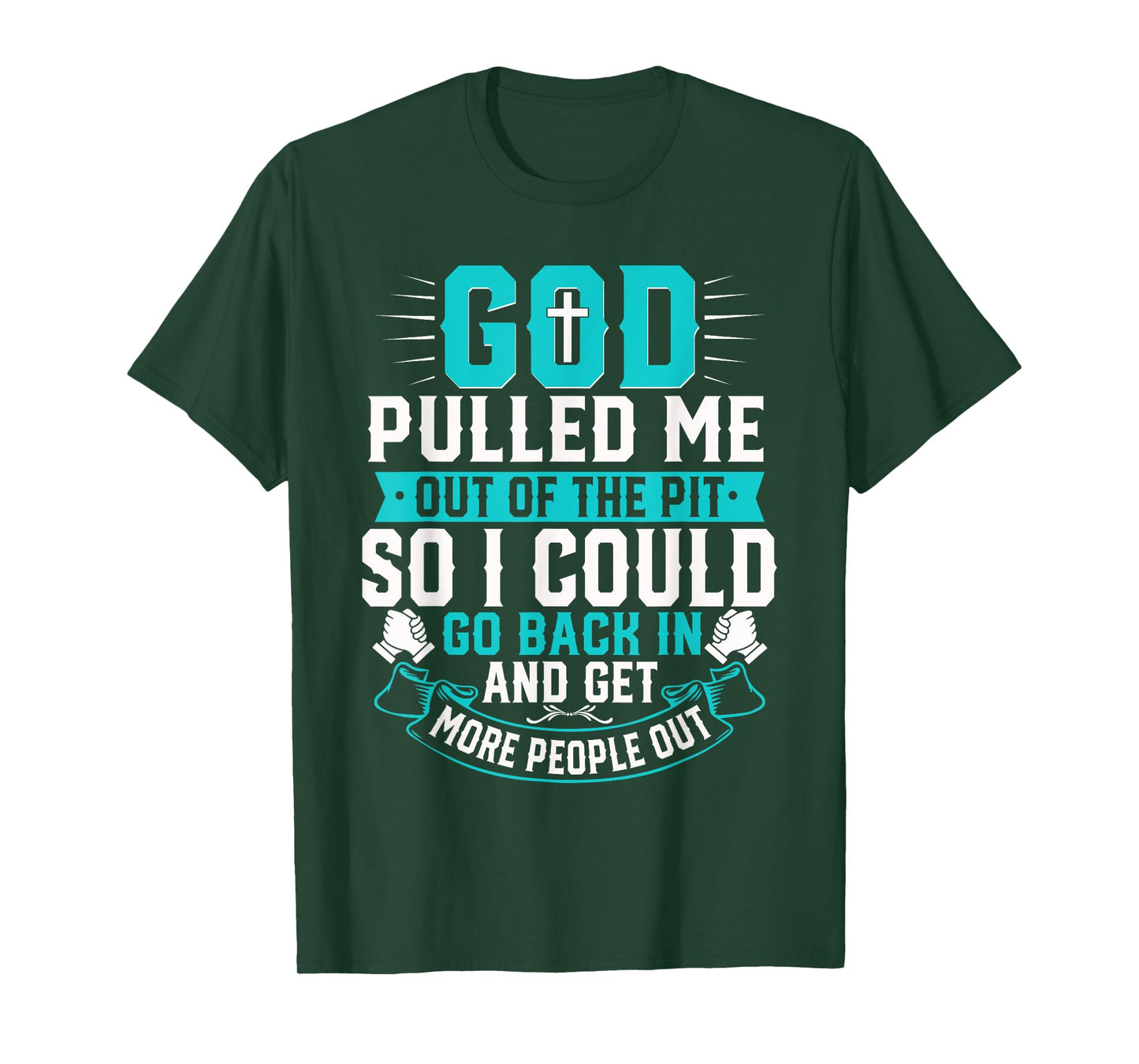 God Pulled Me Out Of The Pit Christian Faith Inspiration T-Shirt
