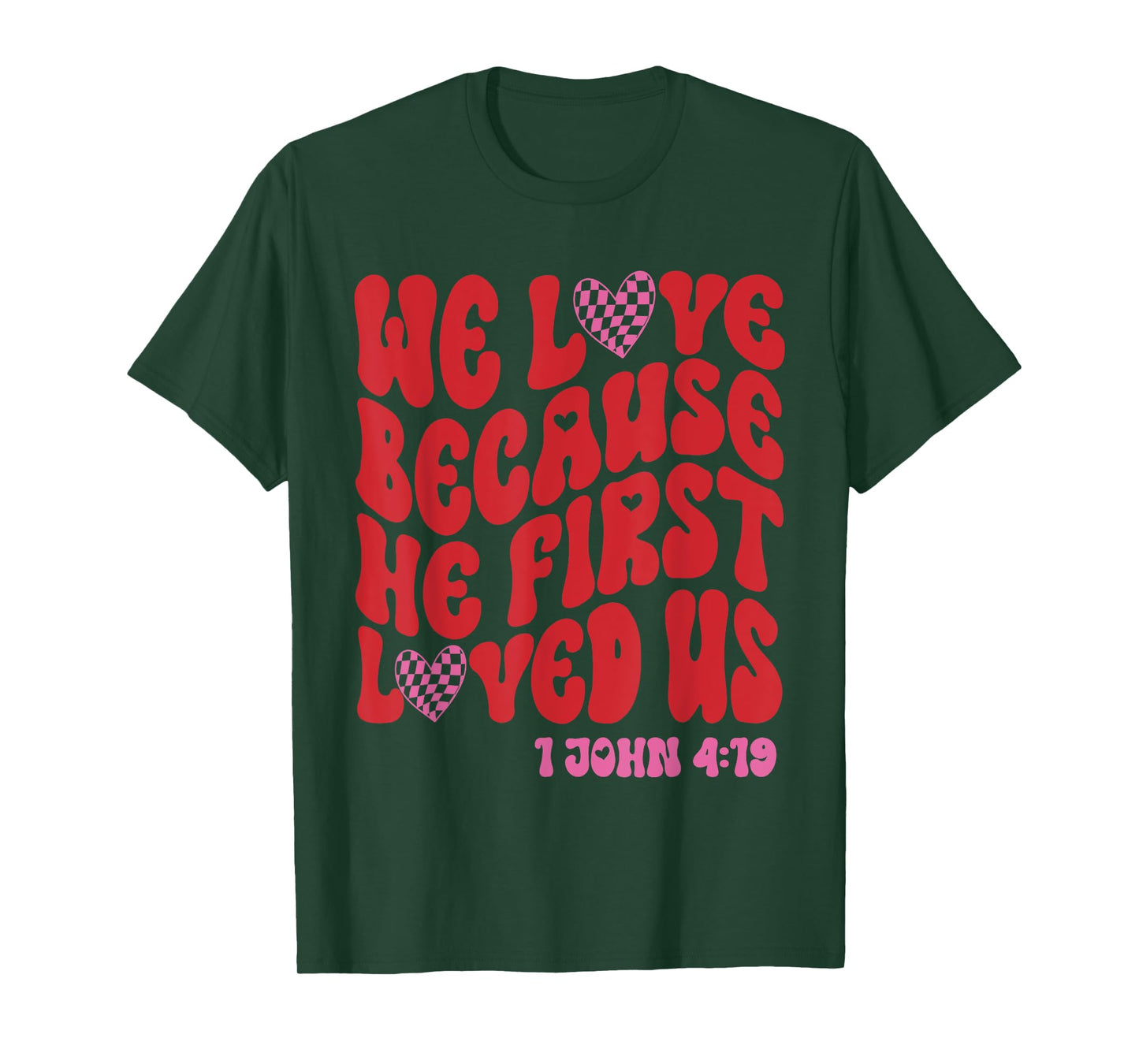 Valentine We Love Because He First Loved Us Christian Bible T-Shirt