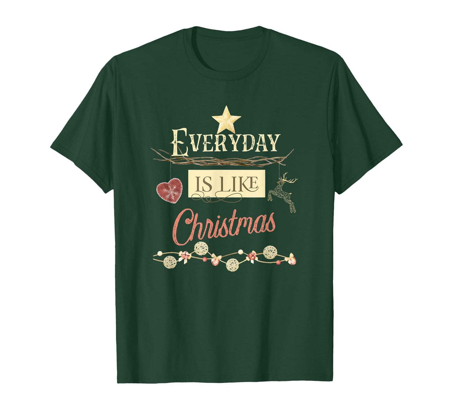 Everyday Is Like Christmas T-Shirt