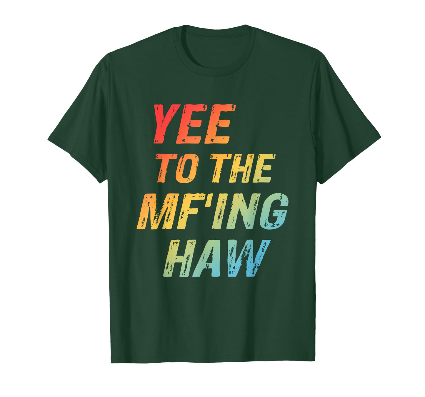 Yee To The Mf'ing Haw Funny Quote T-Shirt