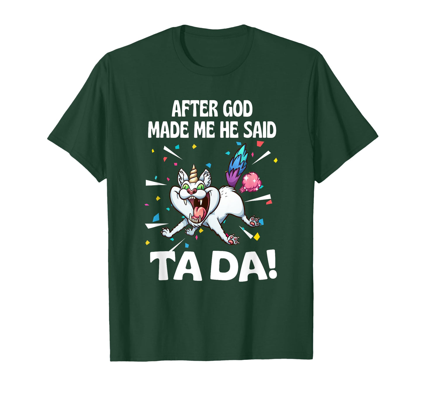 After God made Me He Said Ta Da Funny Cat T-Shirt