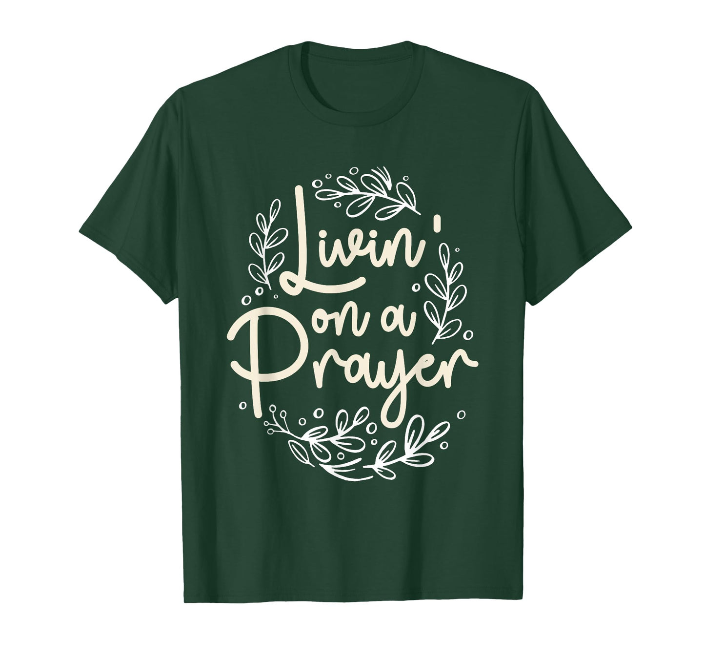 Livin' On a Prayer Inspiring Christian Quote T-Shirt