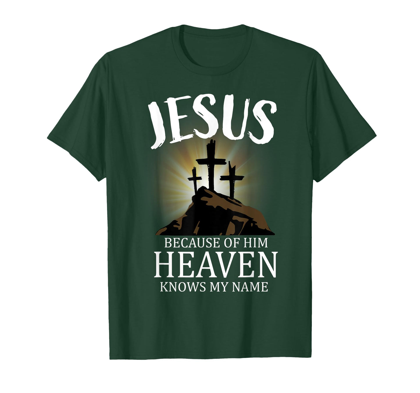 Jesus Because Of Him Heaven Knows My Name, Cross T-Shirt