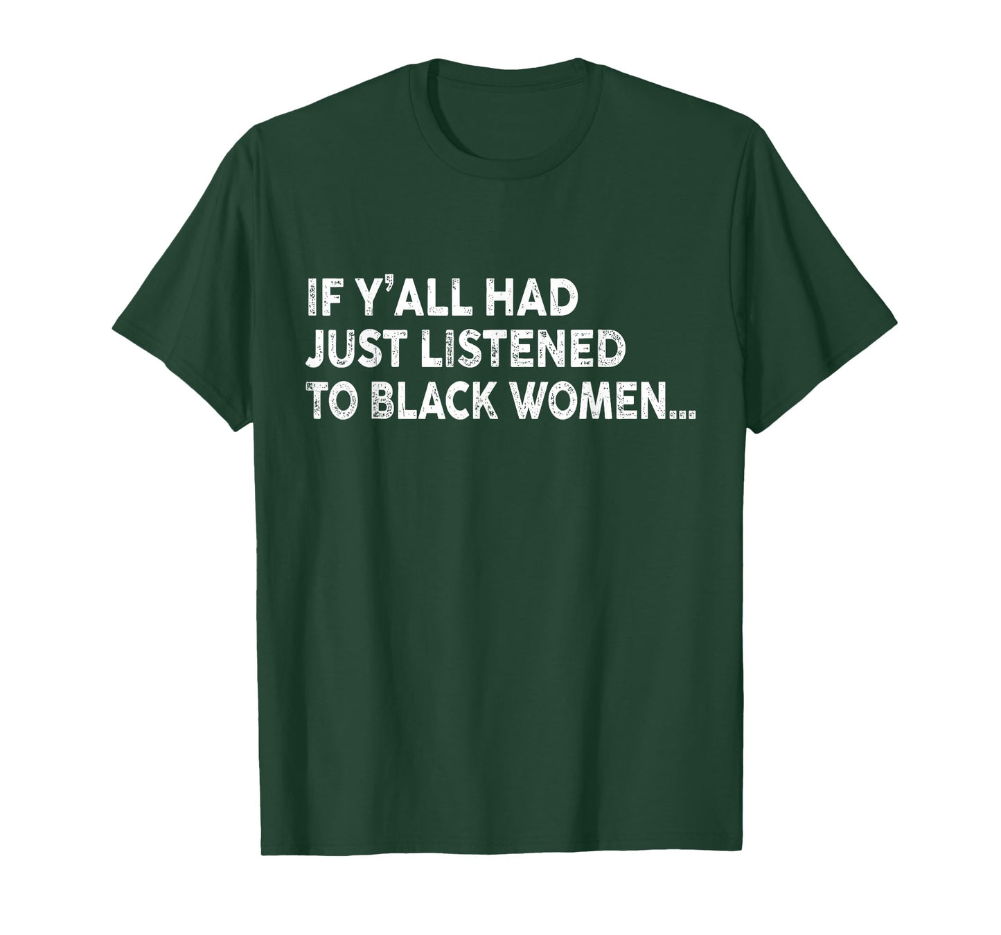 If Y'all Had Just Listened To Black Women Funny Saying Quote T-Shirt
