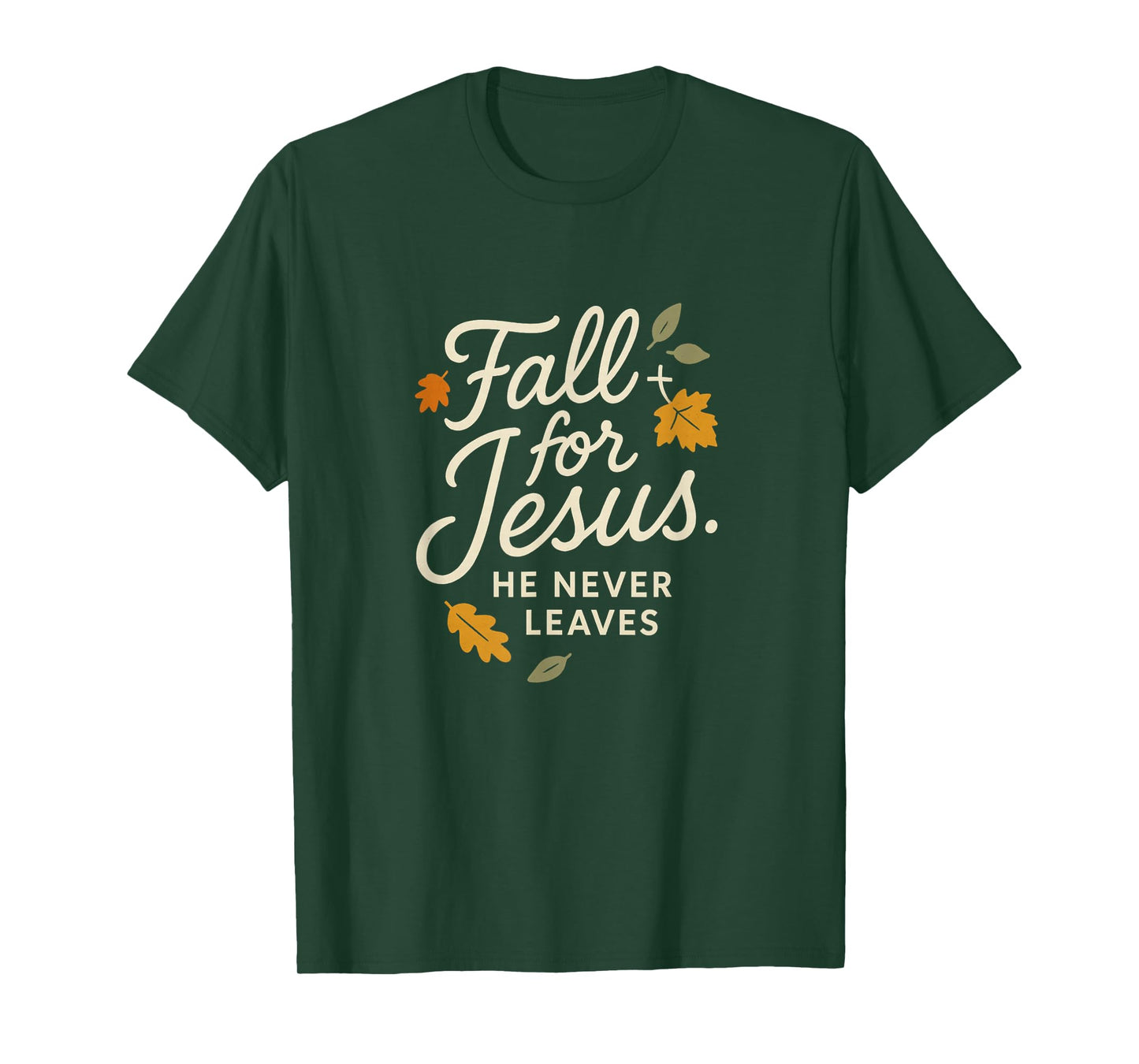 Fall for Jesus He Never Leaves - Funny Christian T-Shirt