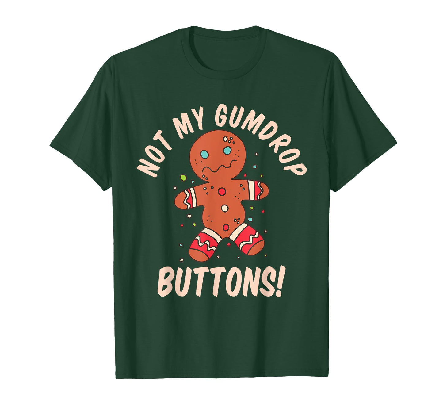 Not My Gumdrop Buttons Gingerbread Man Christmas Cookie T-Shirt