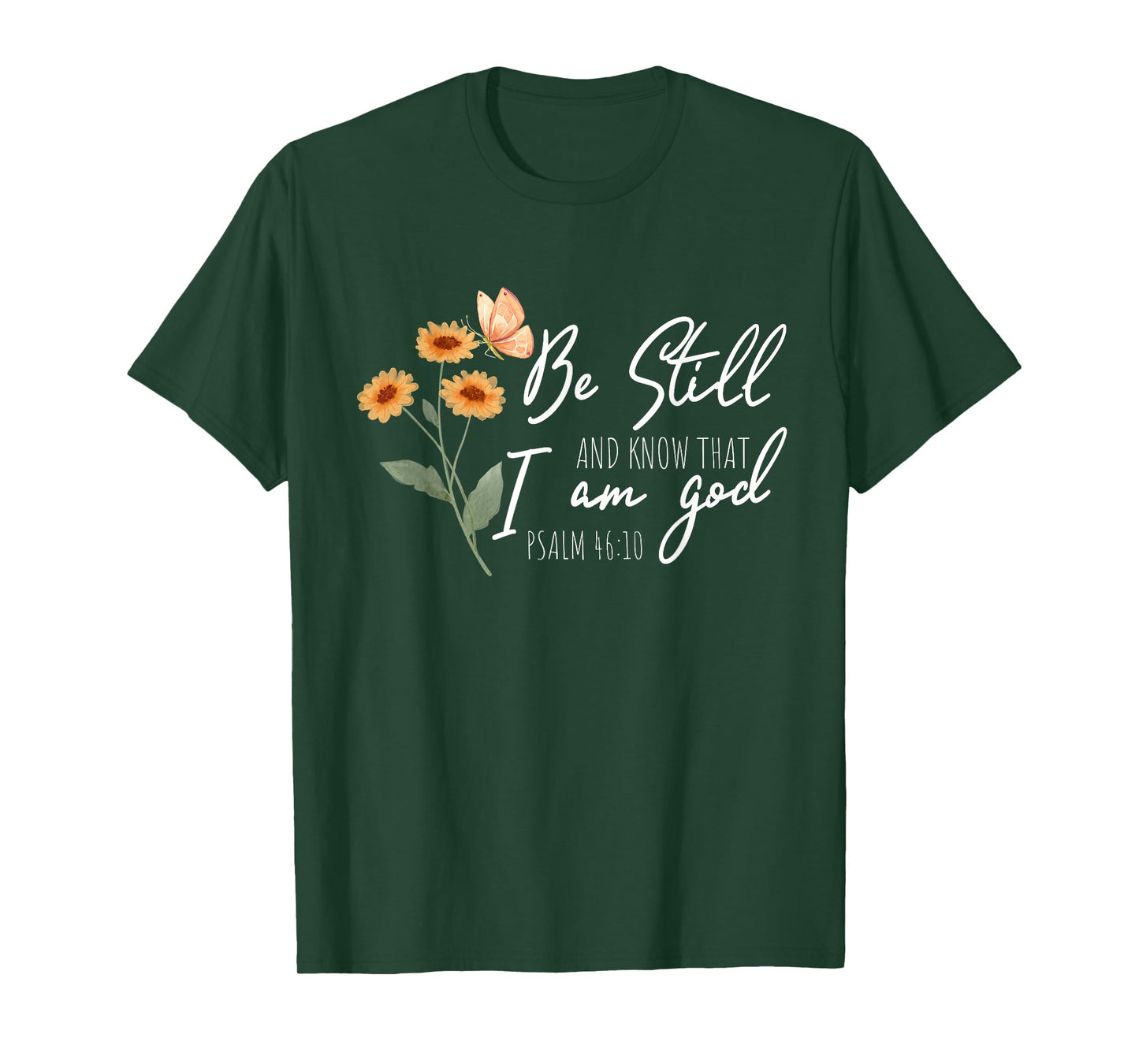 Be still, and know that I am God Flower Butterfly Christian T-Shirt