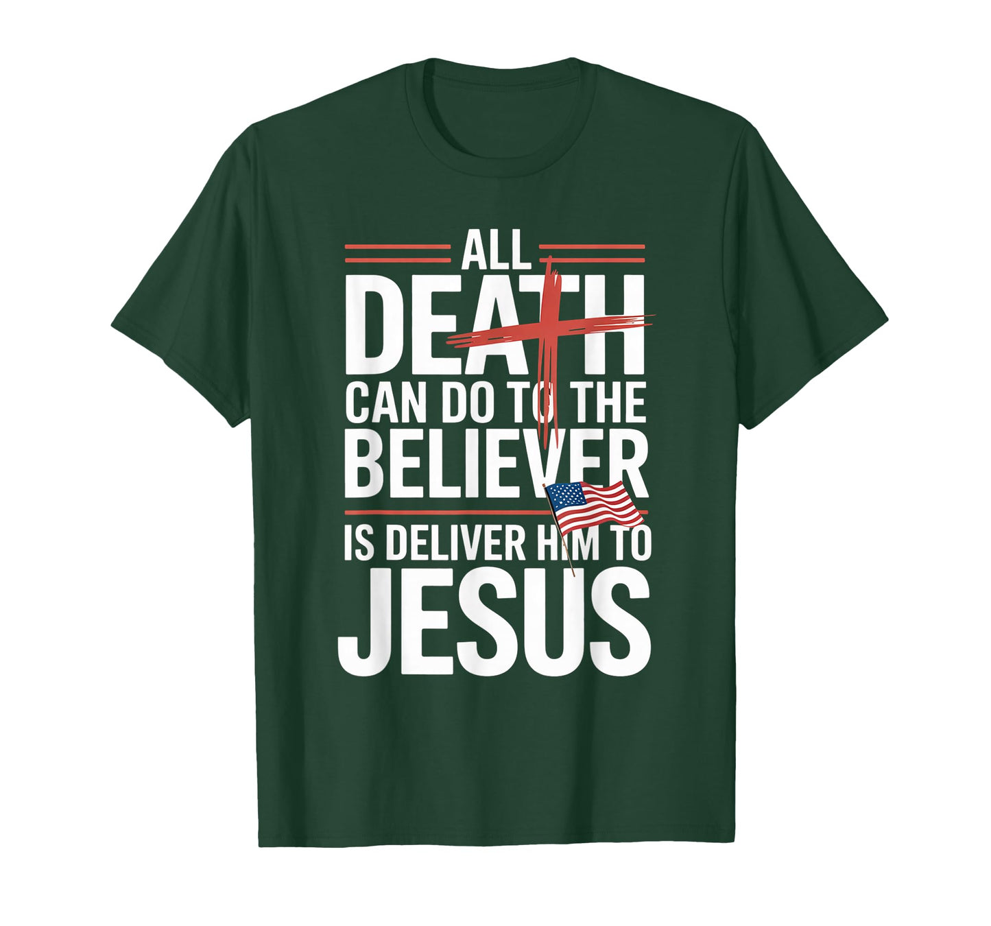 All Death Can Do to The Believer is Deliver Him to Jesus T-Shirt