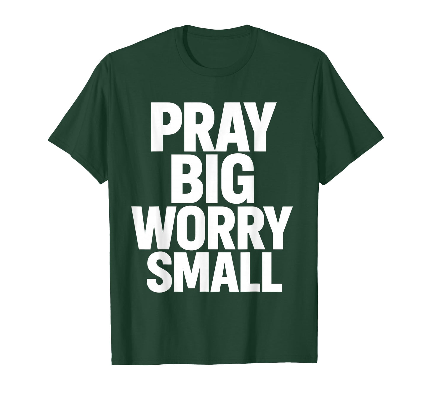 Pray Big Worry Small Faith Christian T-Shirt