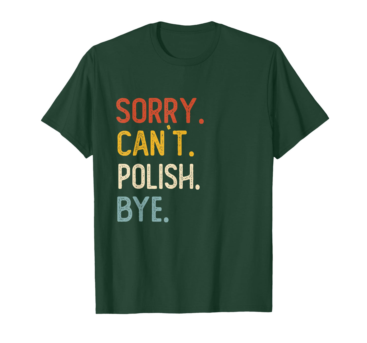 Sorry Can't Polish Bye Shirts Funny Polish Lovers T-Shirt