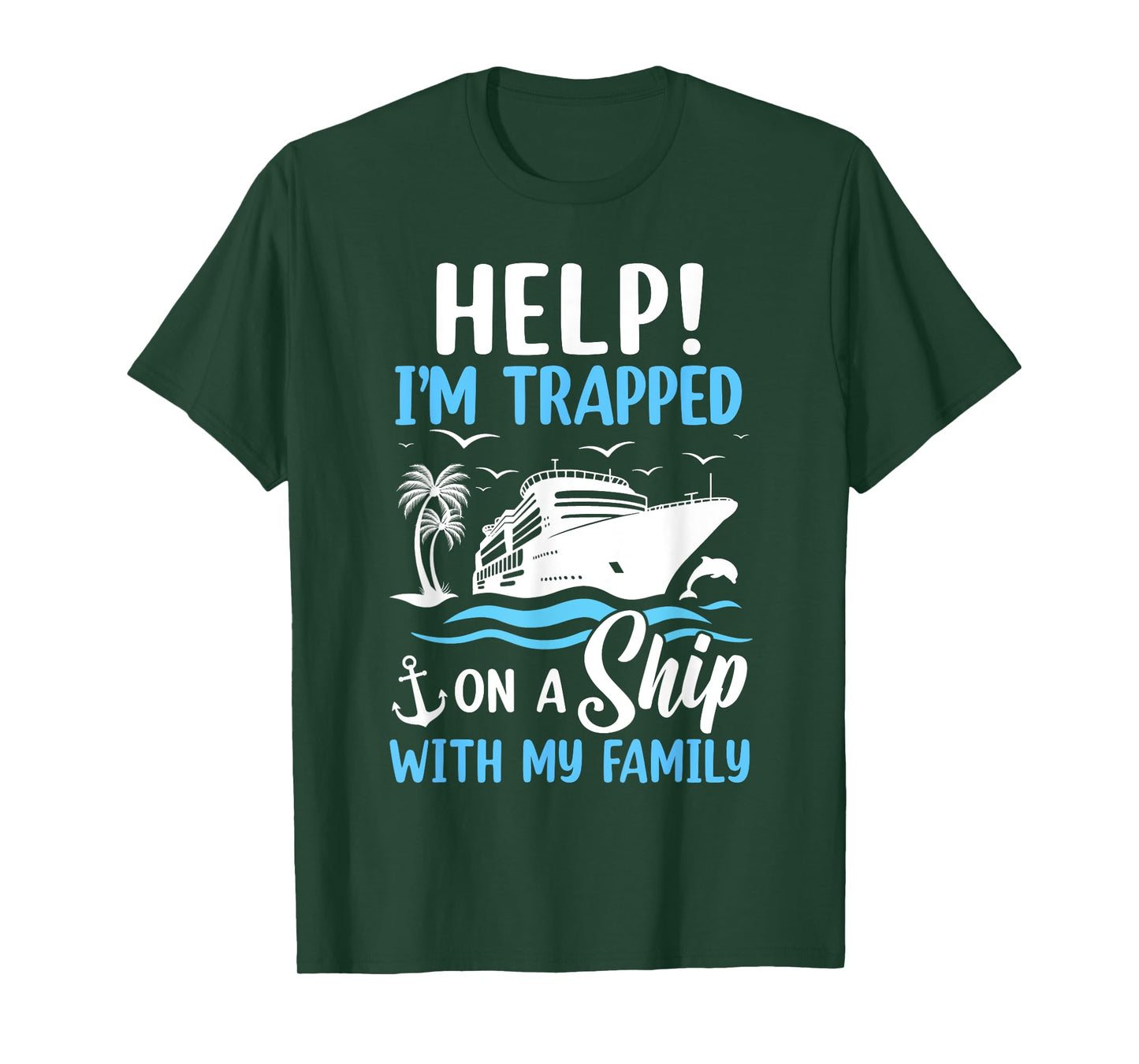 Help I'm Trapped On A Ship With My Family Vacation Cruise T-Shirt