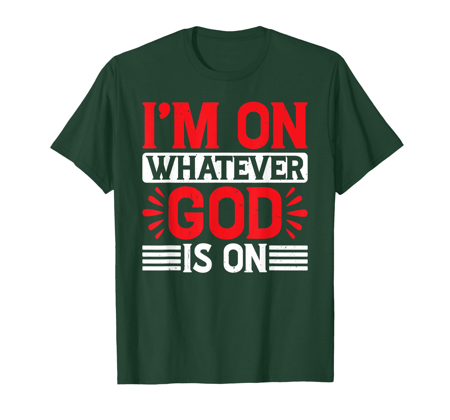 I'm On Whatever God Is On T-Shirt