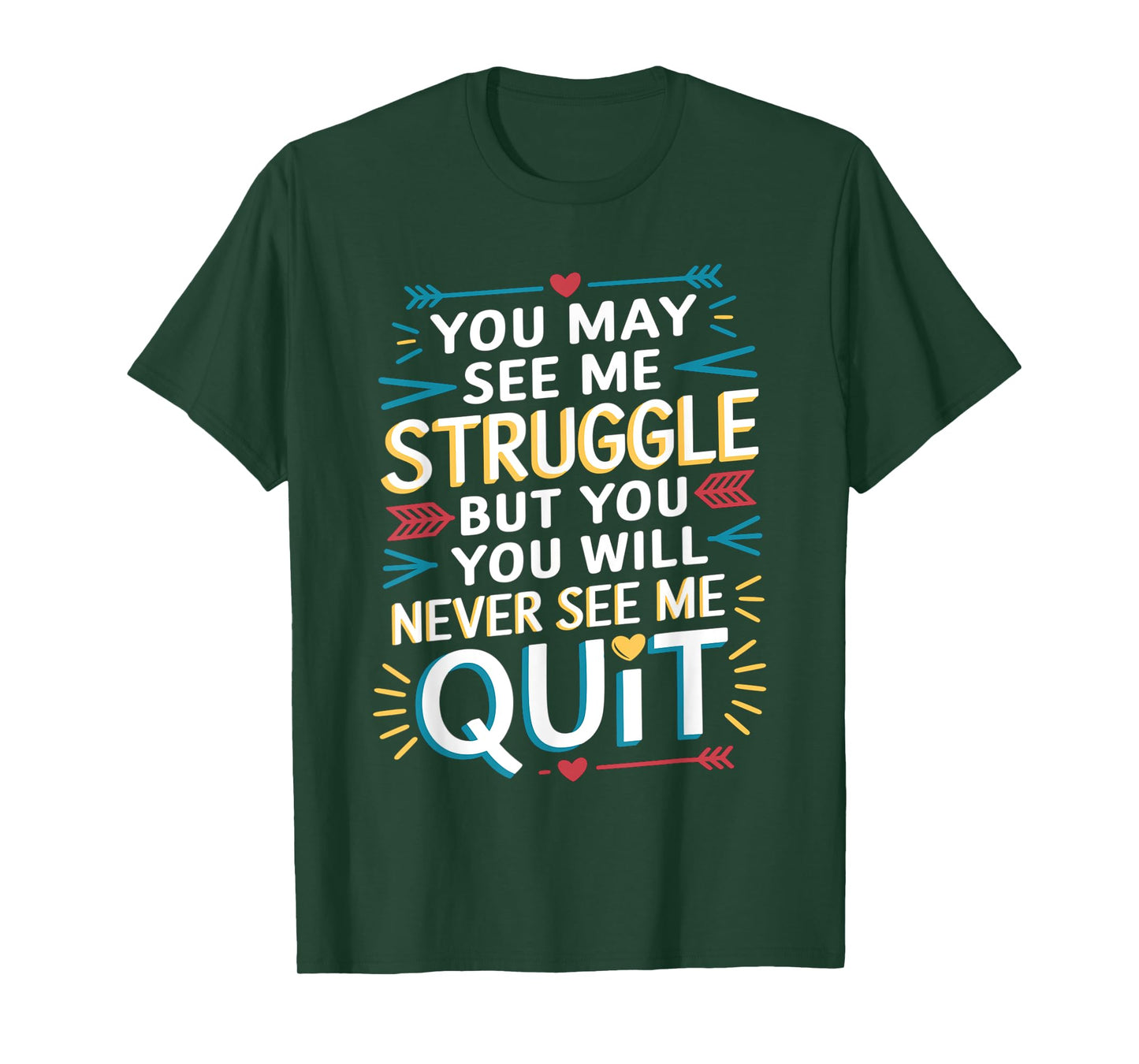 Motivational You May See Me Struggle, Inspiration Saying Men T-Shirt