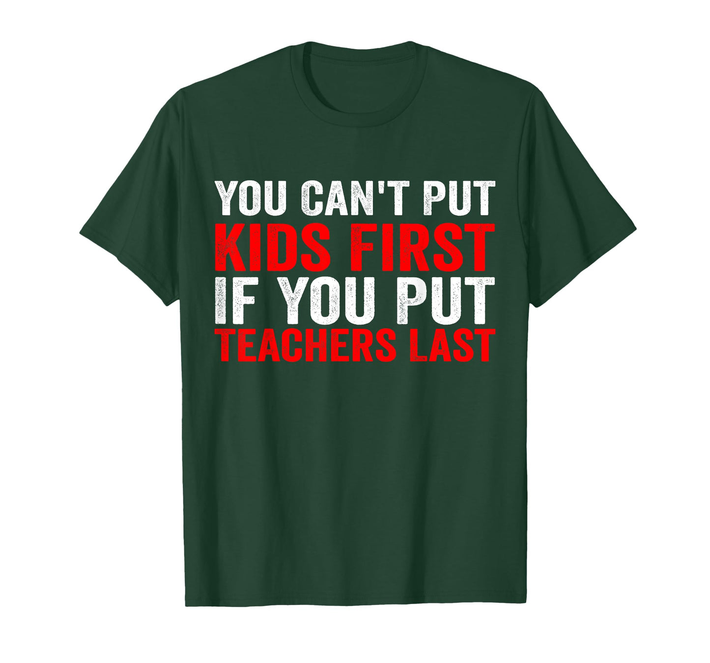 You Can't Put Kids First If You Put Teachers Last T-Shirt