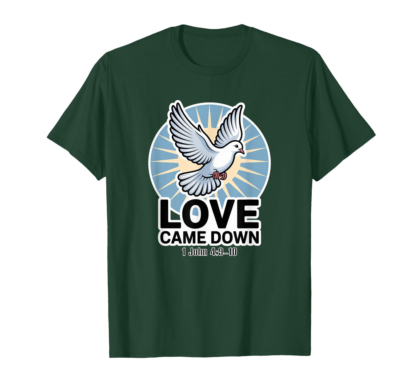 Love Came Down 1 John 4:9-10 T-Shirt