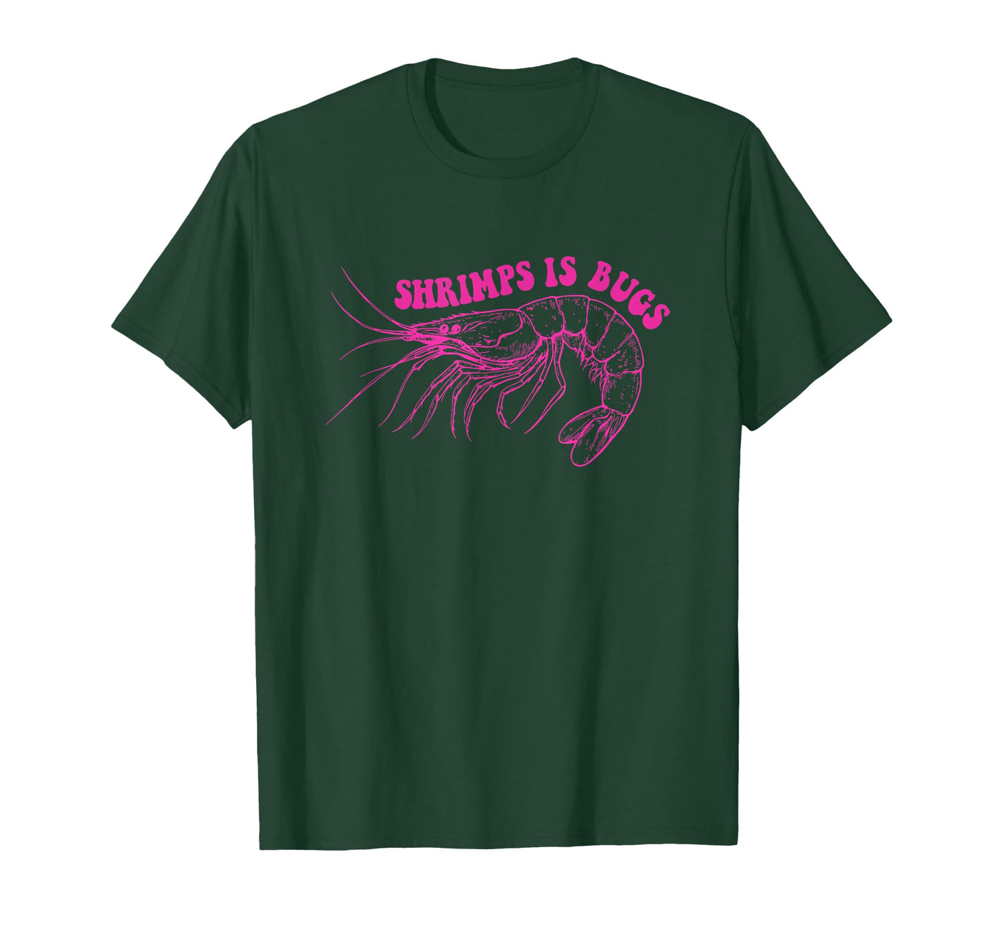 Shrimps Is Bugs Funny Design T-Shirt