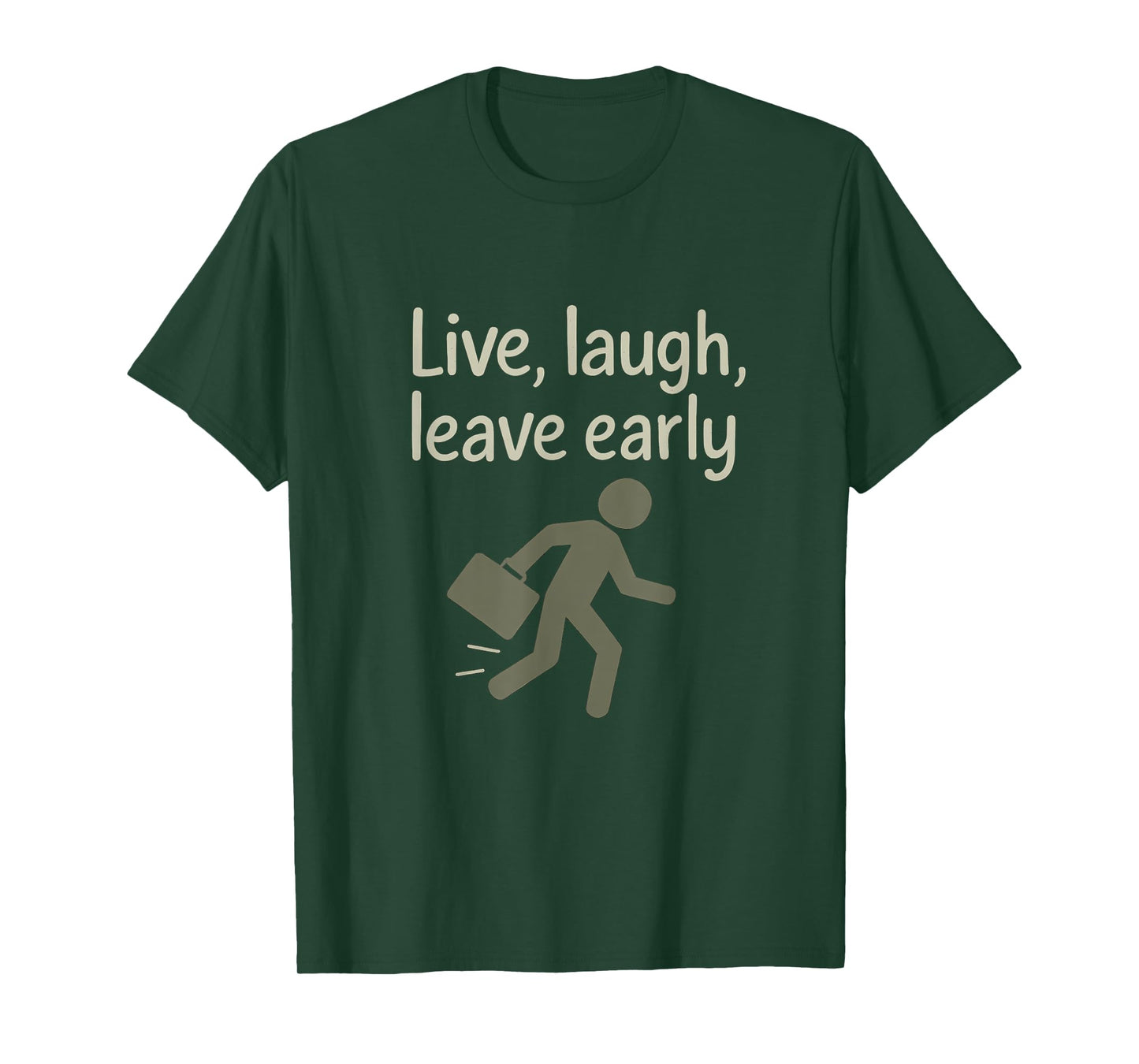 Live Laugh Leave Early Office Humor Design T-Shirt