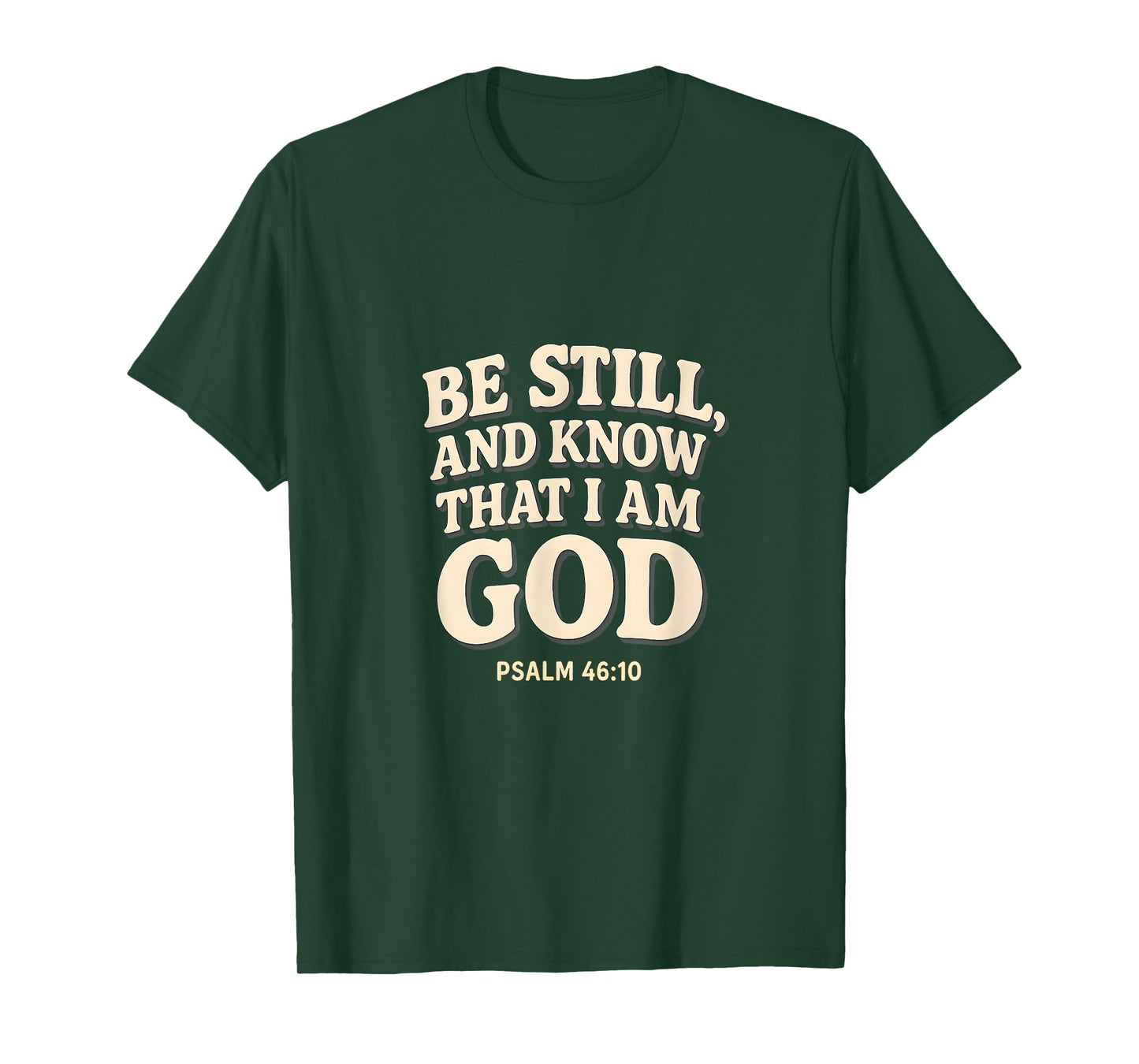 Be Still Know That I Am God Psalm 46:10 ChristianBible Verse T-Shirt