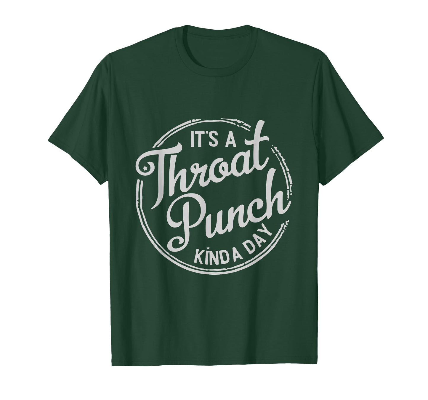It's A Throat Punch Kind A Day Sarcastic T-Shirt