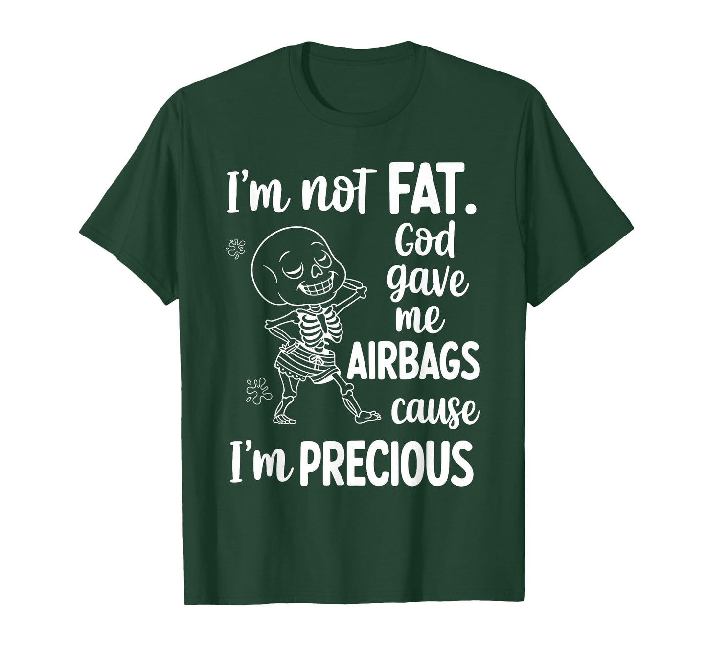 I'm Not Fat God Gave Me Airbags Cause I'm Precious T-Shirt