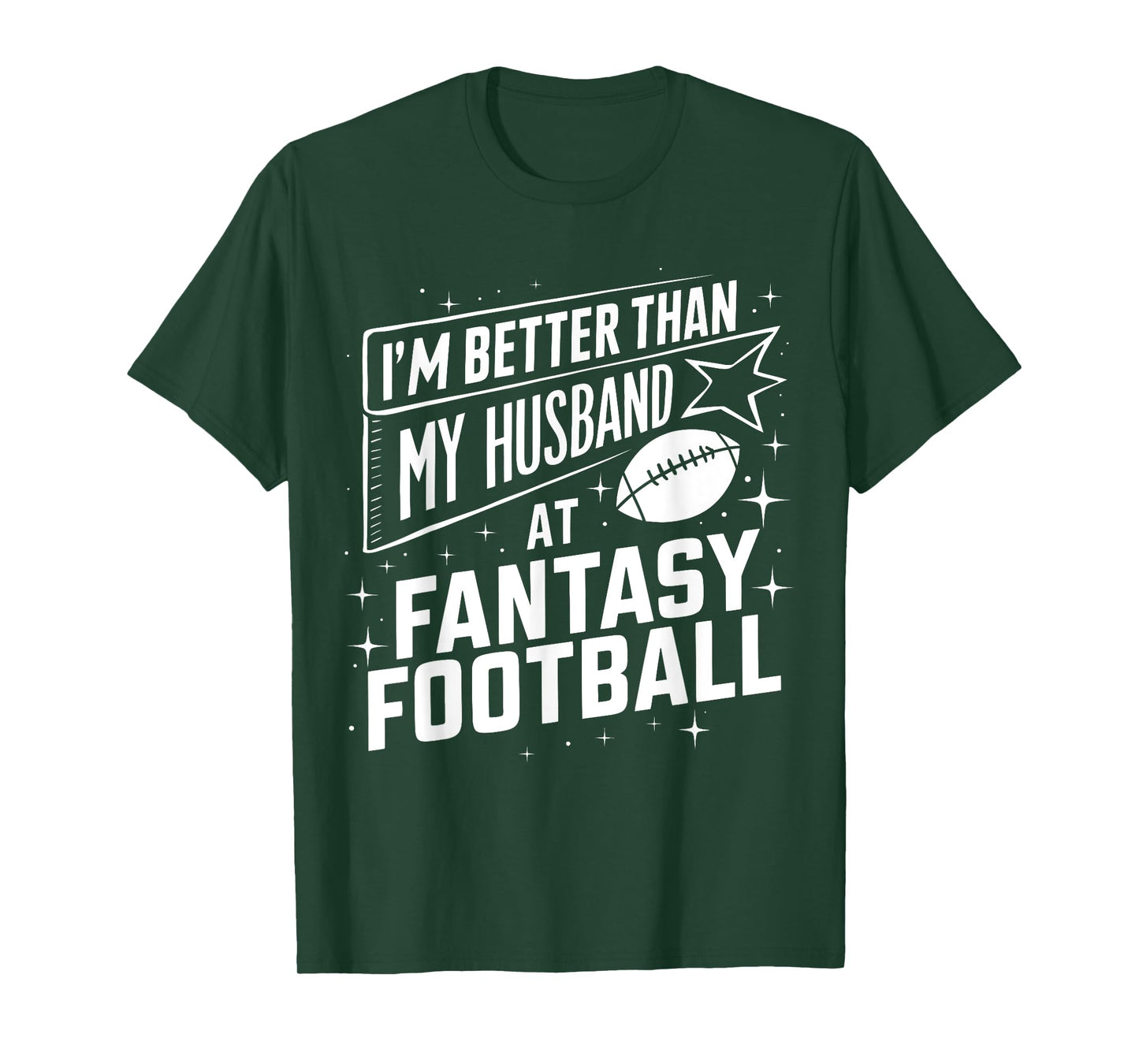 I'm Better Than My Husband at Fantasy Football Funny T-Shirt