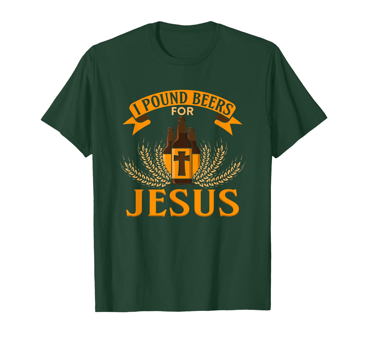 I Pound Beers For Jesus - Funny Beer T-Shirt