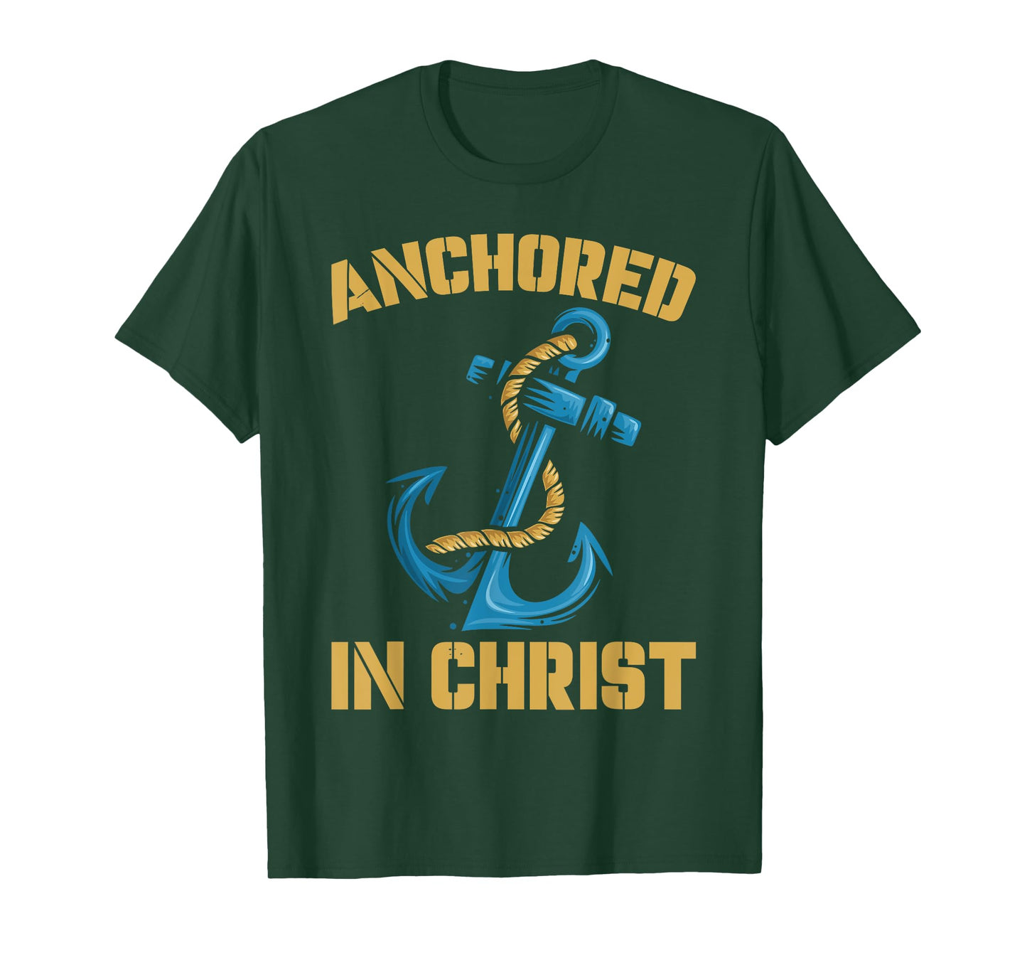 Anchored In Christ | Religion God | Faith Believer T-Shirt